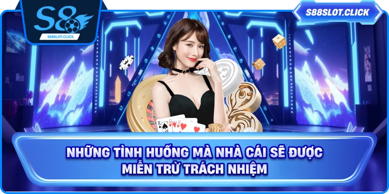 Những tình huống mà nhà cái sẽ được miễn trừ trách nhiệm