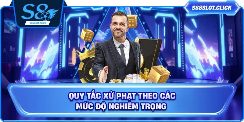 Quy tắc xử phạt theo các mức độ nghiêm trọng