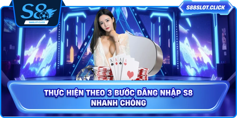 Thực hiện theo 3 bước đăng nhập S8 nhanh chóng